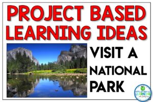 project based learning example from start to finish visiting a national park