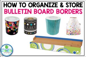 How to organize and store bulletin board borders in your classroom