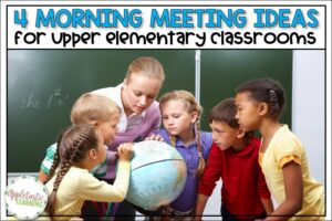 Start your day off on the right foot with these practical and easy to use morning meeting ideas for the upper elementary classroom.