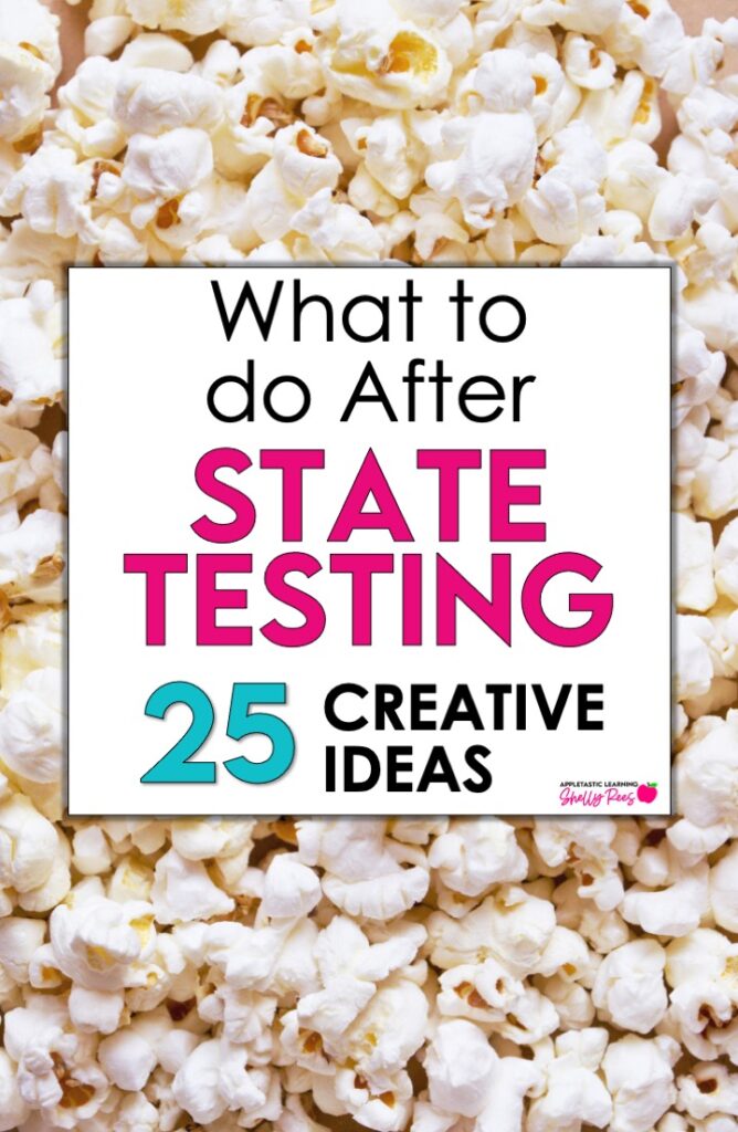 What to do After State Testing - 25 Fun Ideas